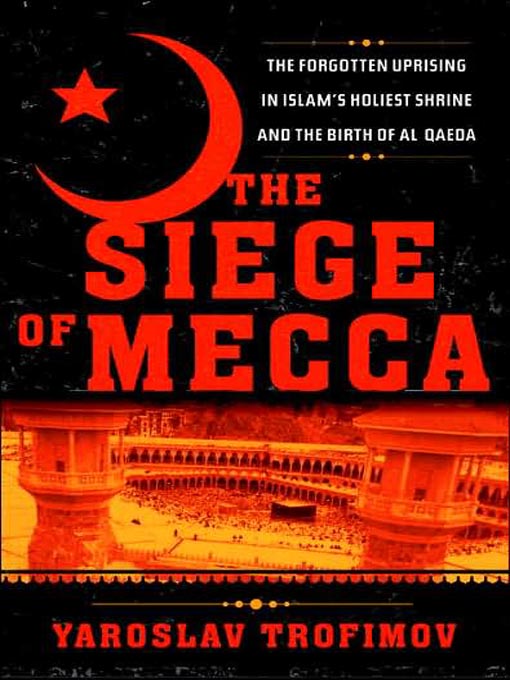 Title details for The Siege of Mecca by Yaroslav Trofimov - Available